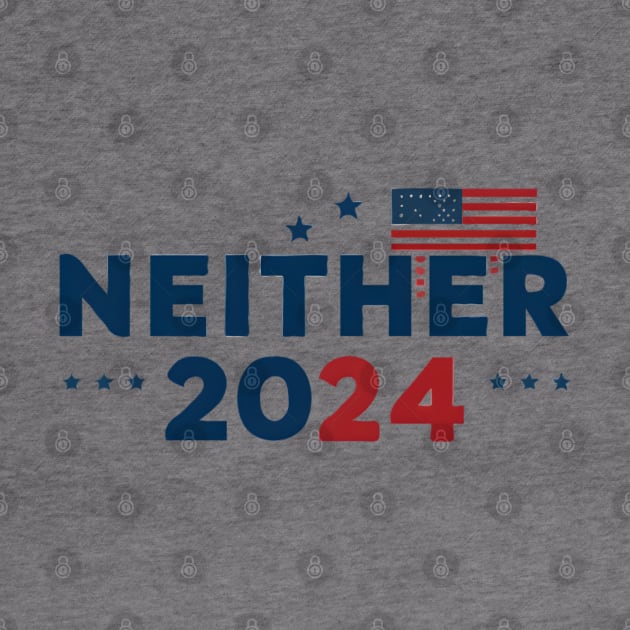 2024 presidential election Neither 2024 Funny Political Campaign by TopTees